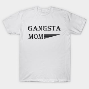 Gangsta Mom T-Shirt